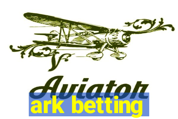 ark betting