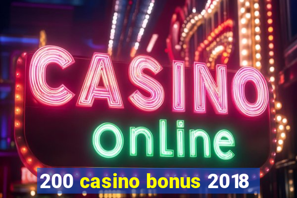 200 casino bonus 2018