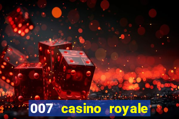 007 casino royale completo dublado