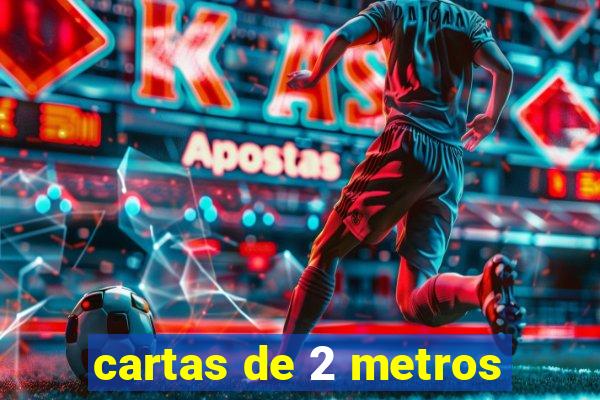 cartas de 2 metros