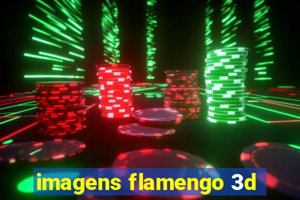 imagens flamengo 3d