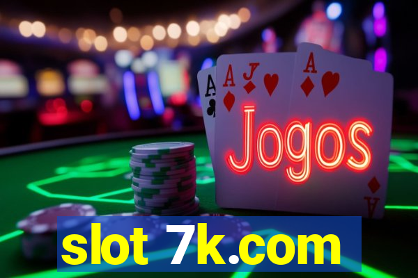 slot 7k.com