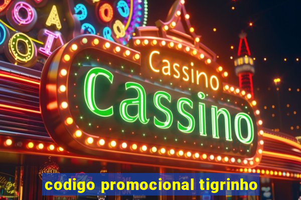 codigo promocional tigrinho