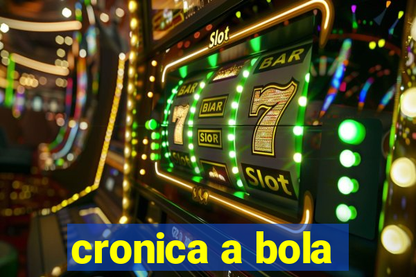 cronica a bola