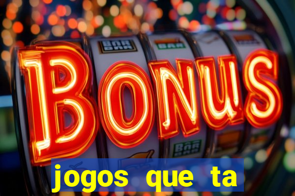 jogos que ta pagando agora