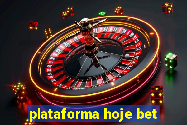 plataforma hoje bet