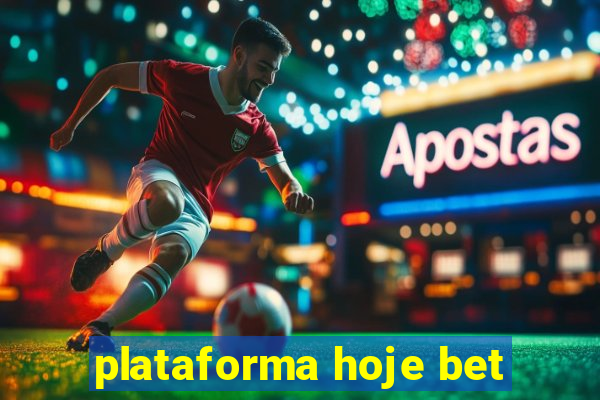 plataforma hoje bet