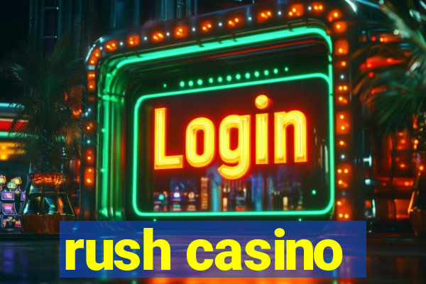 rush casino