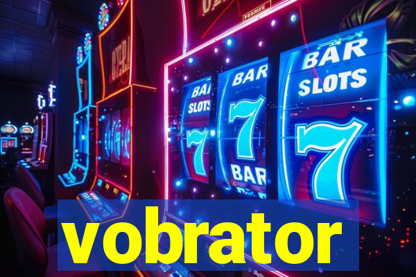 vobrator