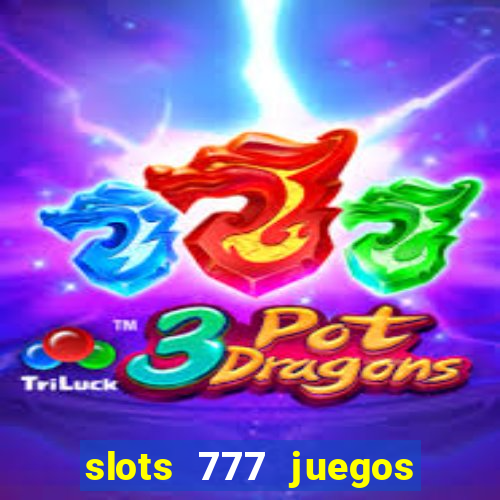 slots 777 juegos de casino