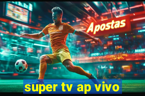 super tv ap vivo