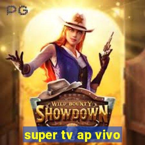 super tv ap vivo