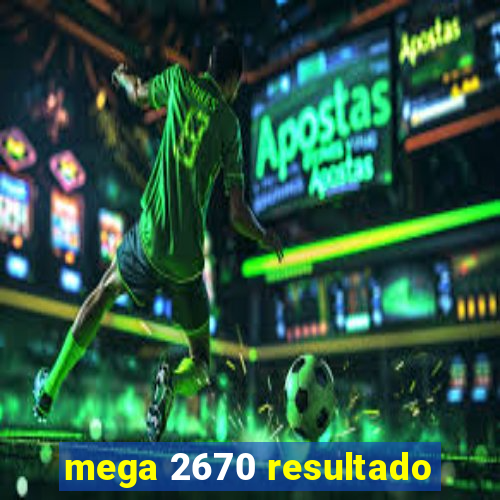 mega 2670 resultado