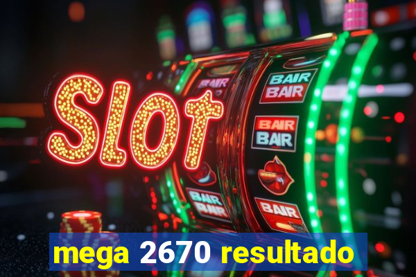 mega 2670 resultado