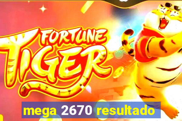 mega 2670 resultado