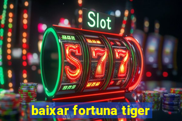 baixar fortuna tiger