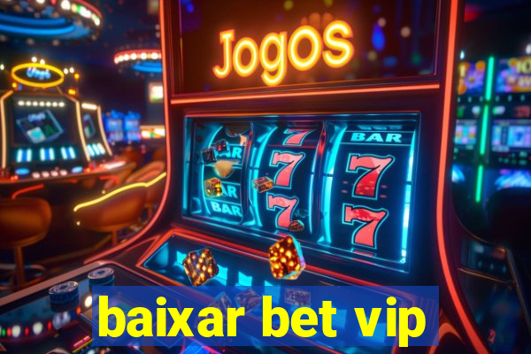 baixar bet vip