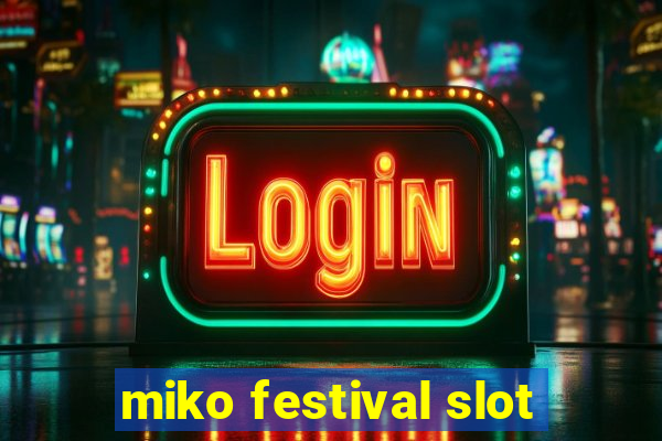 miko festival slot