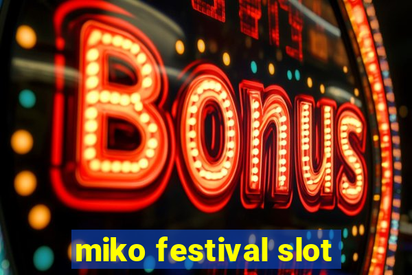 miko festival slot