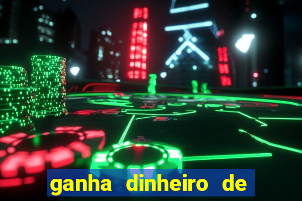 ganha dinheiro de verdade jogando