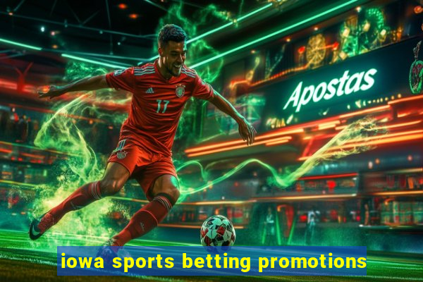 iowa sports betting promotions