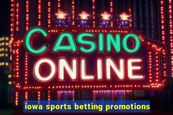 iowa sports betting promotions