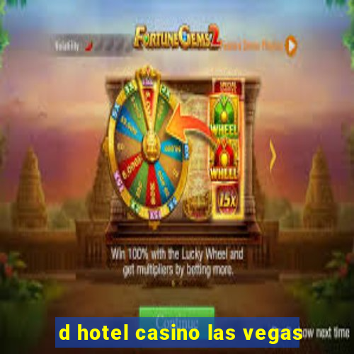 d hotel casino las vegas