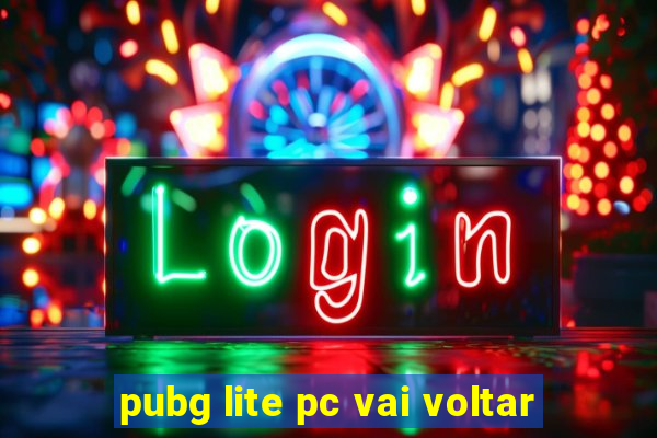 pubg lite pc vai voltar