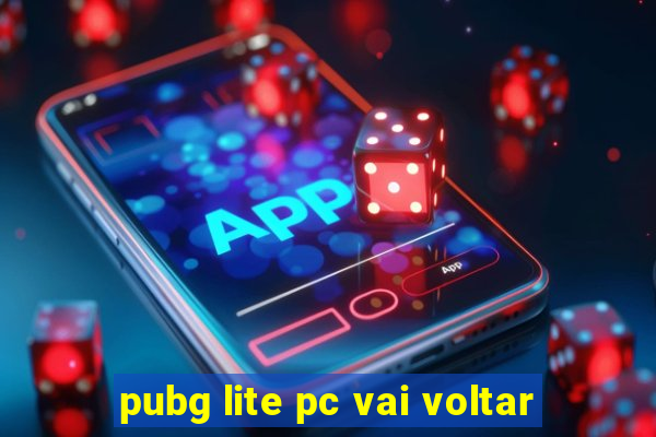 pubg lite pc vai voltar