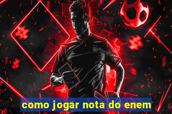 como jogar nota do enem