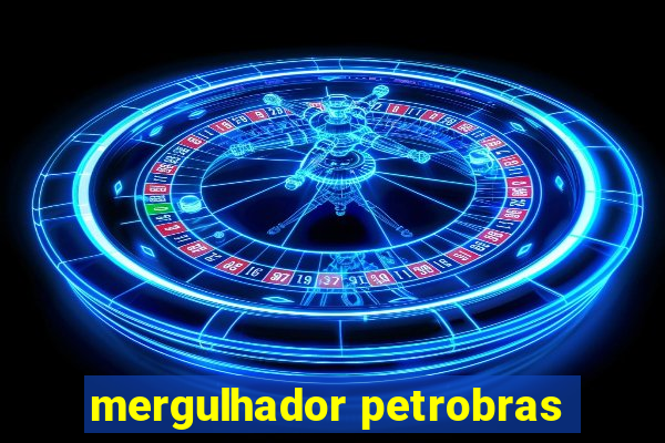 mergulhador petrobras