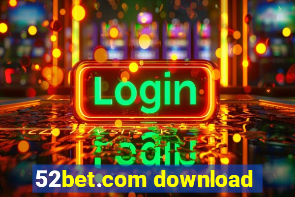 52bet.com download