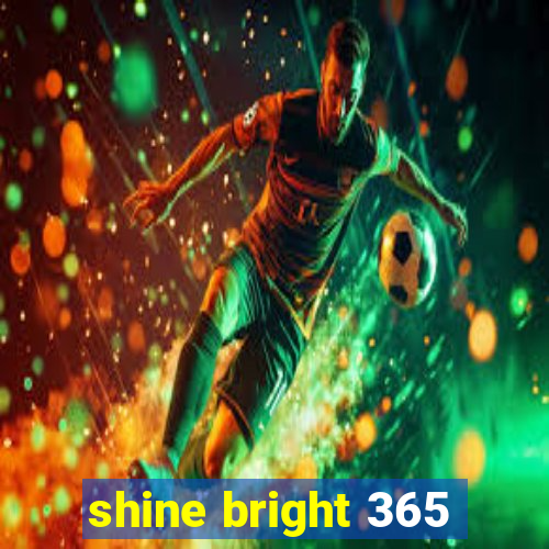 shine bright 365