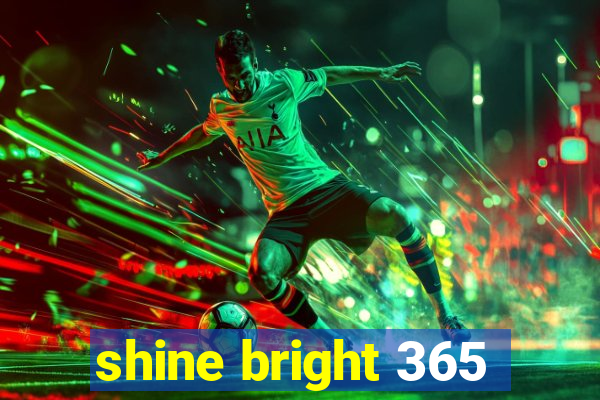 shine bright 365