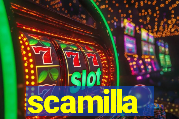 scamilla