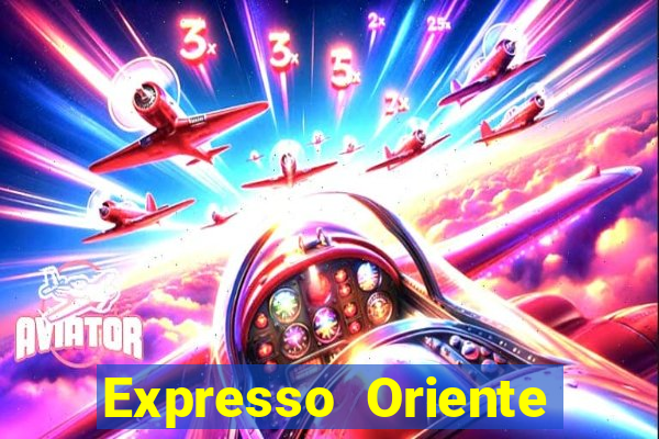 Expresso Oriente rota atual