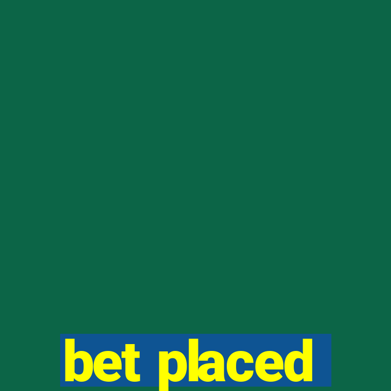 bet placed