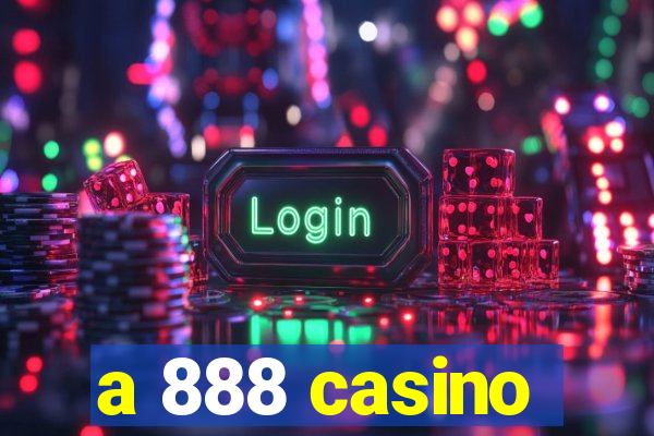 a 888 casino