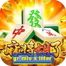 gr锚mio x inter