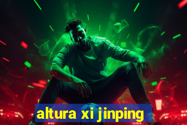 altura xi jinping