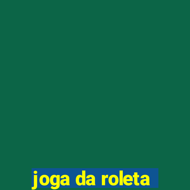 joga da roleta