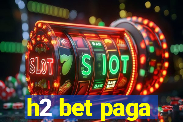 h2 bet paga