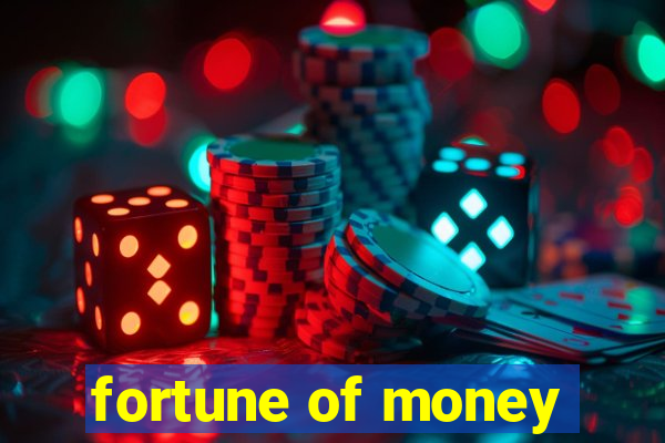 fortune of money