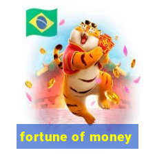 fortune of money