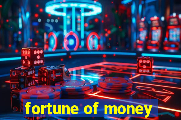 fortune of money