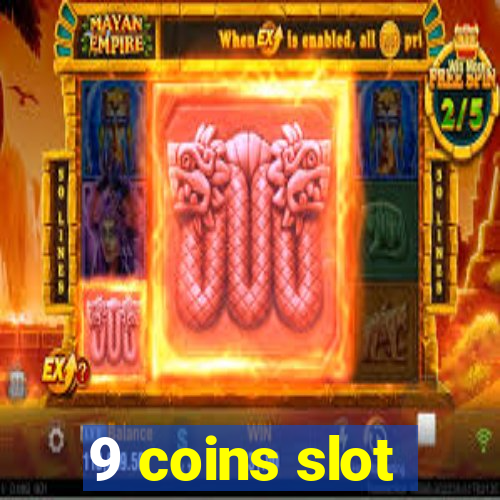 9 coins slot