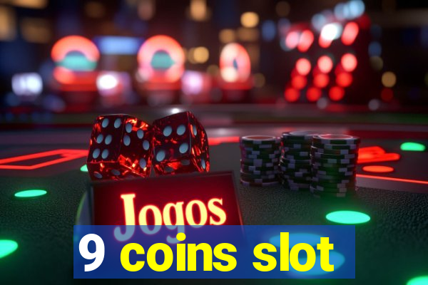 9 coins slot