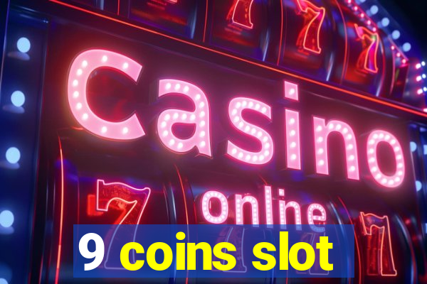 9 coins slot