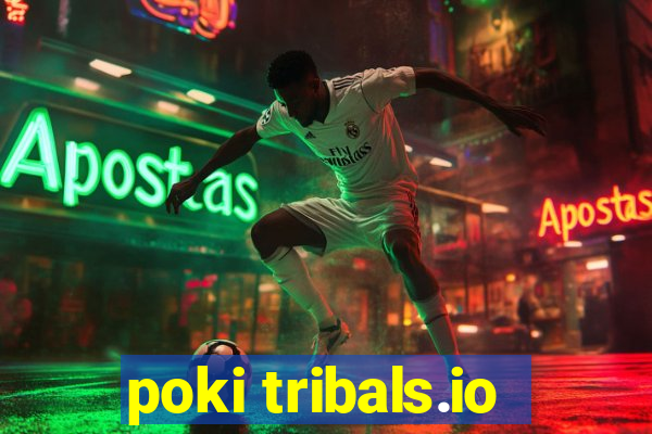 poki tribals.io