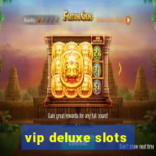 vip deluxe slots